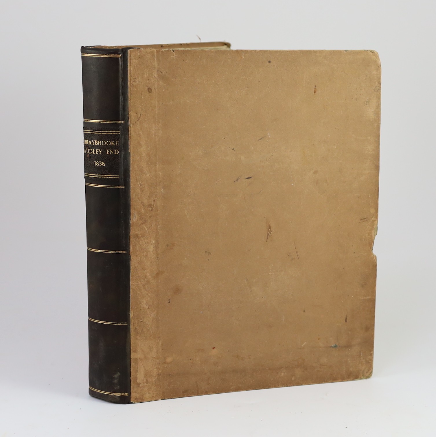 AUDLEY END - Braybrooke, Richard, Lord - The History of Audley End. To which are appended notices of the Town and Parish of Saffron Walden in the County of Essex, folio, original boards, with frontis, portrait, 2 maps an